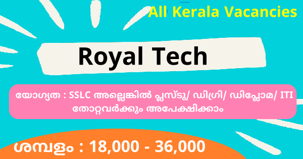 Royal Tech ൻ്റെ ഓഫീസുകളിൽ നിരവധി ഒഴിവുകൾ