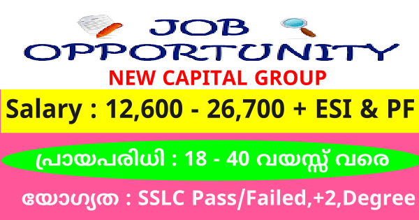 NEW CAPITAL GROUP ൻ്റെ പുതിയതായി തുടങ്ങുന്ന ഓഫീസുകളിൽ നിയമനം